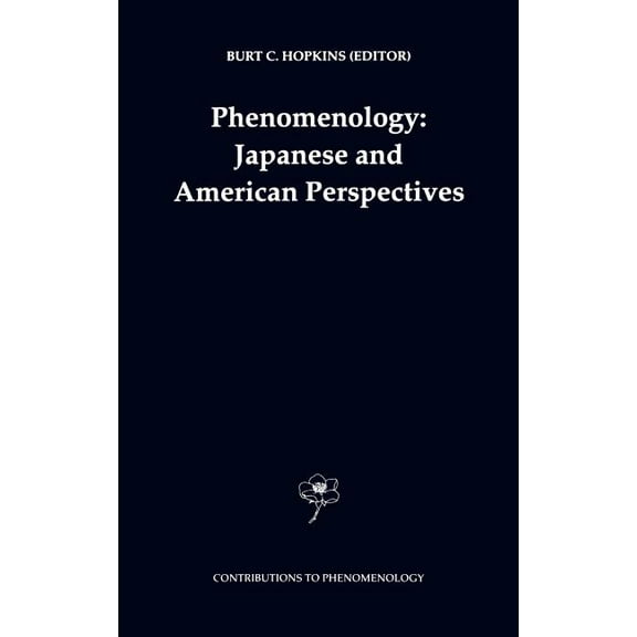 Contributions to Phenomenology Phenomenology: Japanese and American Perspectives, Book 36, (Hardcover)
