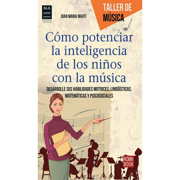 Taller de Música: Cómo potenciar la inteligencia de los niños con la música : Desarrolle sus habilidades motrices, lingüísticas, matemáticas y psicosociales (Paperback)