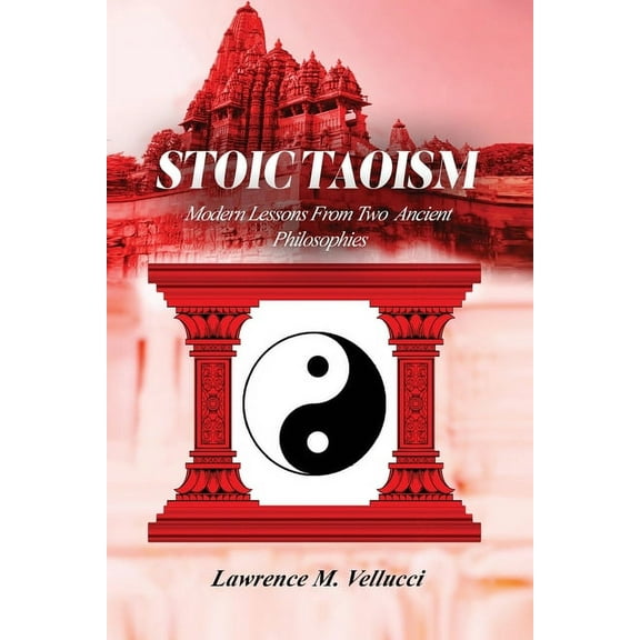 Stoic Taoism: Modern Lessons from Ancient Philosophies, (Paperback)