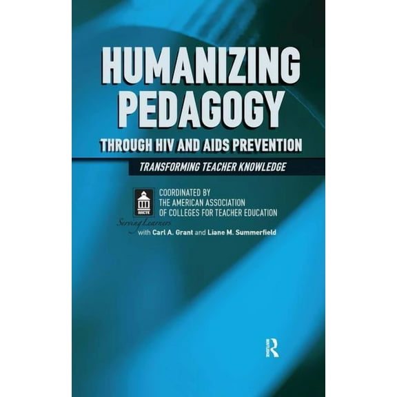 Humanizing Pedagogy Through HIV and AIDS Prevention: Transforming Teacher Knowledge, (Hardcover)