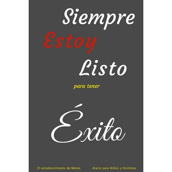 Siempre Estoy Listo para tener Éxito: El establecimiento de Metas diario para Niños y Hombres, (Paperback)