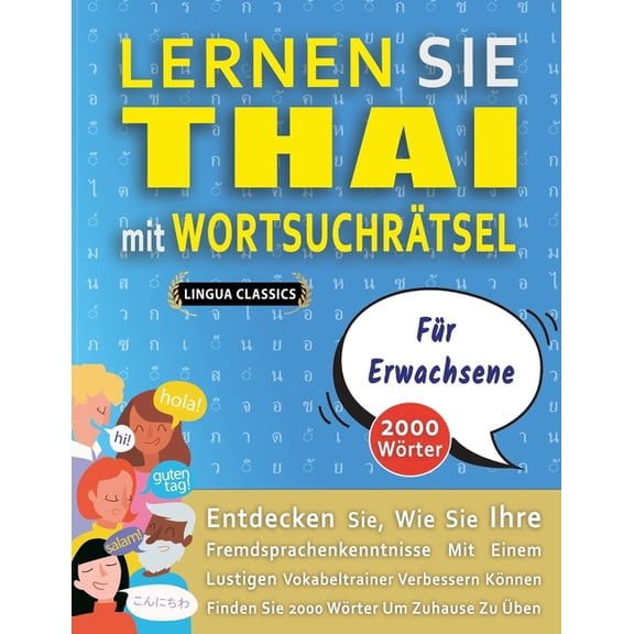 LERNEN SIE THAI MIT WORTSUCHRÃTSEL FÃR ERWACHSENE - Entdecken Sie, Wie Sie Ihre Fremdsprachenkenntnisse Mit Einem Lustig, (Paperback)