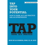 TAP Into Your Potential: How to Think, Act, and Practice Like an Entrepreneur