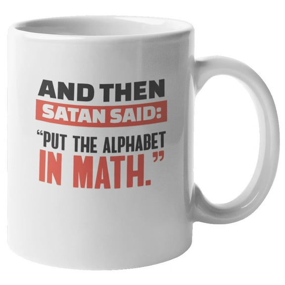 Put Alphabet in Math Funny Coffee & Tea Giftable Mug for Mathematics Nerd (11oz)