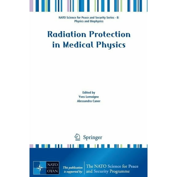 NATO Science for Peace and Security Seri Radiation Protection in Medical Physics, (Paperback)