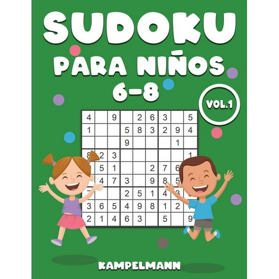 Sudoku Para Niños 6-8: 200 Sudoku para Niños de 6, 7, 8 Años con Soluciones - Entrena la Memoria y la Lógica Vol 1 (Paperback)