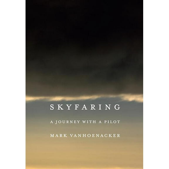 Vintage Departures Skyfaring: A Journey with a Pilot, (Paperback)