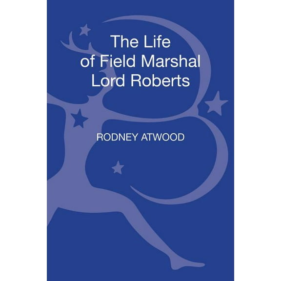 The Life of Field Marshal Lord Roberts, (Hardcover)