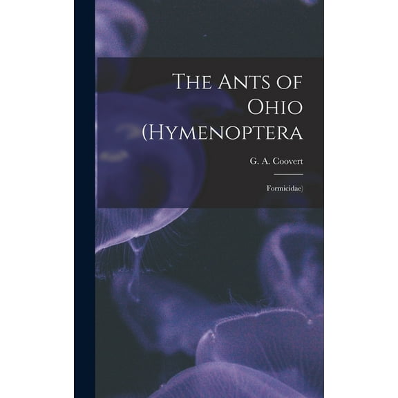 The Ants of Ohio (Hymenoptera, (Hardcover)
