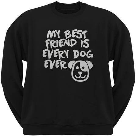 My Best Friend Is Every Dog Ever Black Adult Crew Neck (Best Dog Breeds For Cold Weather)