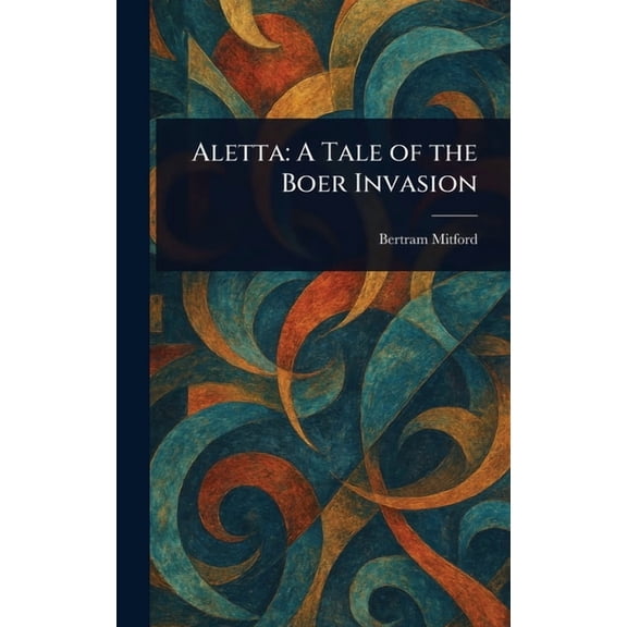 Aletta: A Tale of the Boer Invasion, (Hardcover)