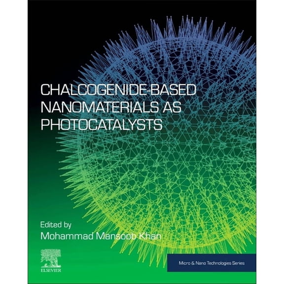 Micro and Nano Technologies Chalcogenide-Based Nanomaterials as Photocatalysts, (Paperback)