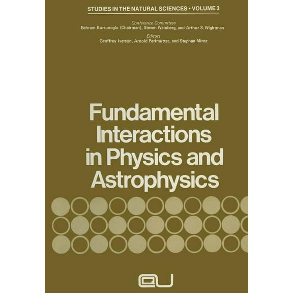 Studies in the Natural Sciences Fundamental Interactions in Physics and Astrophysics: A Volume Dedicated to P.A.M. Dirac on the Occasion of His Seventie, Book 3, (Paperback)