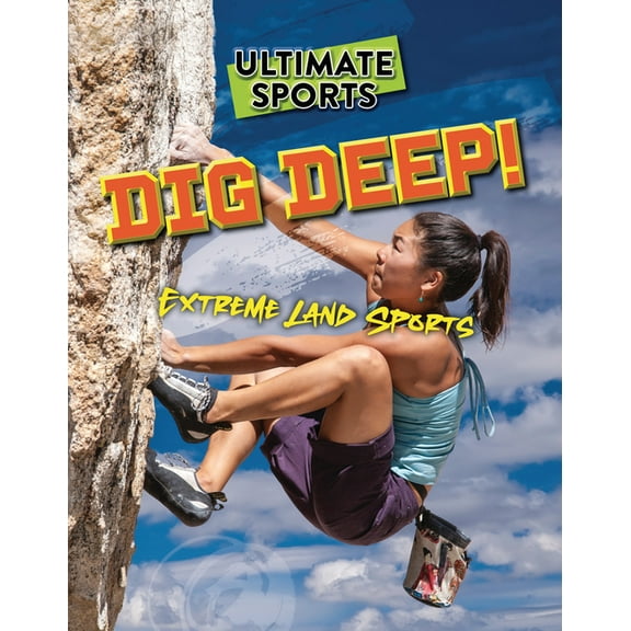 Ultimate Sports Dig Deep!: Extreme Land Sports, (Hardcover)