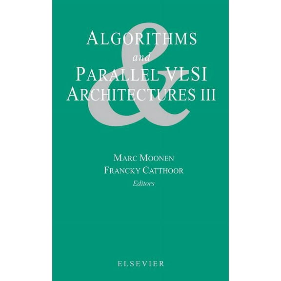 Algorithms and Parallel VLSI Architectures III, (Hardcover)