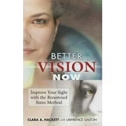 Better Vision Now: Improve Your Sight with the Renowned Bates Method [Paperback - Used]
