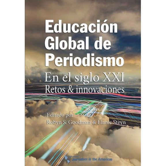 Educacion Global de Periodismo en el Siglo XXI: Retos e innovaciones, (Paperback)
