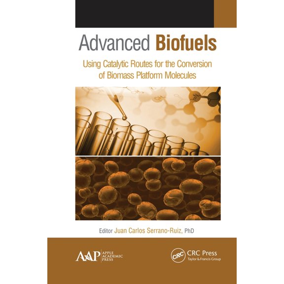 Advanced Biofuels: Using Catalytic Routes for the Conversion of Biomass Platform Molecules, (Paperback)