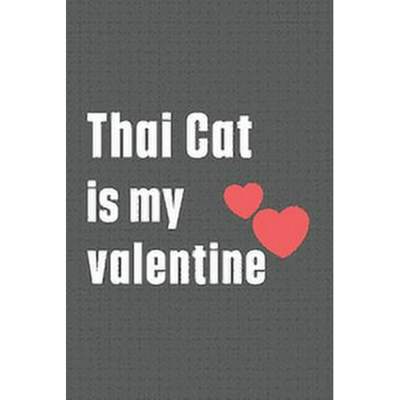 Thai Cat is my valentine: For Thai Cat Fans, (Paperback)