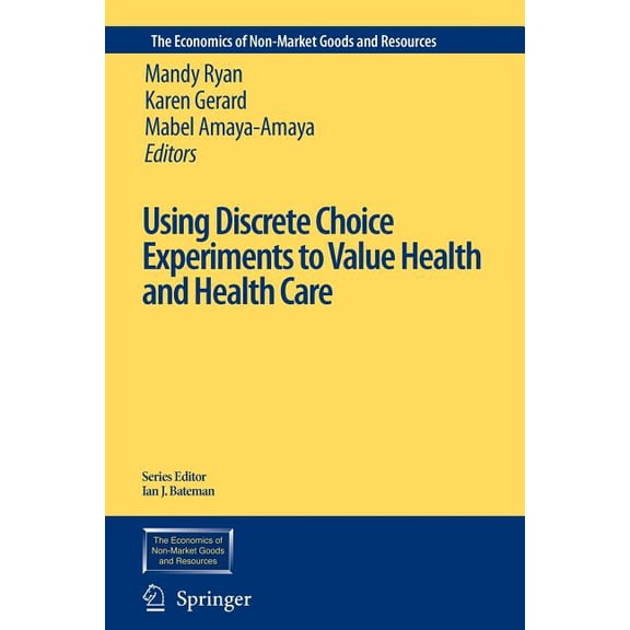 Economics of Non-Market Goods and Resour Using Discrete Choice Experiments to Value Health and Health Care, Book 11, (Paperback)