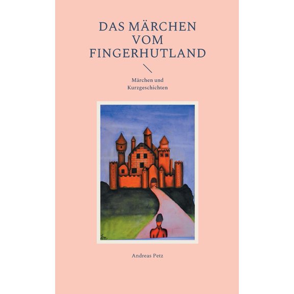 Das MÃ¤rchen vom Fingerhutland: MÃ¤rchen und Kurzgeschichten, (Paperback)