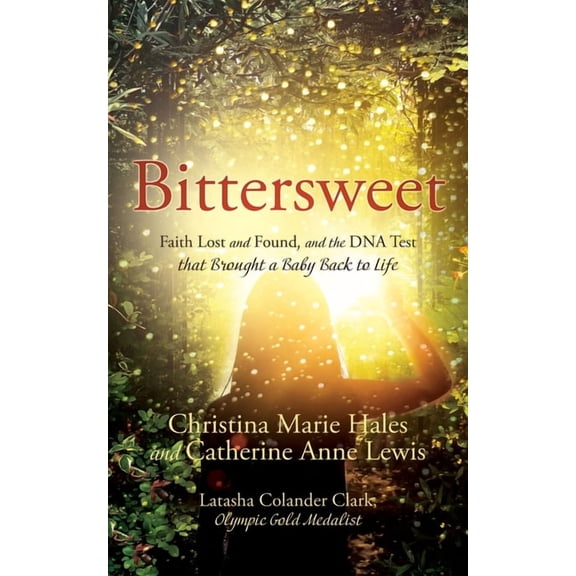 Bittersweet: Faith Lost and Found, and the DNA Test that Brought a Baby Back to Life, (Paperback)