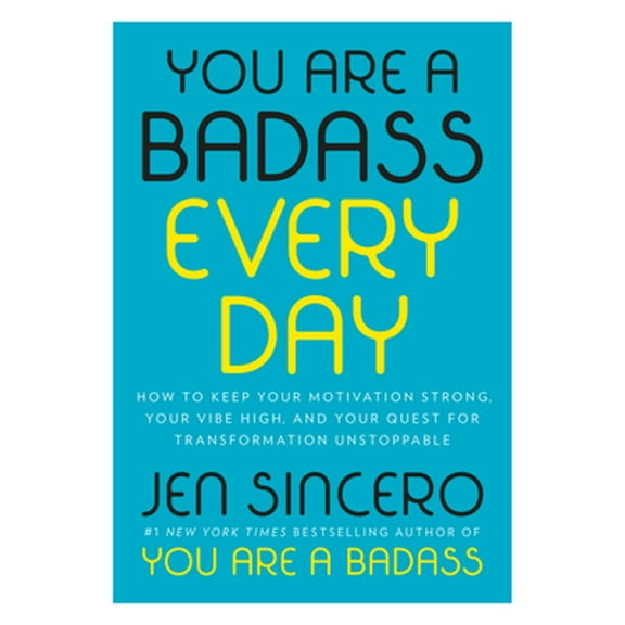 Pre-Owned You Are a Badass Every Day: How to Keep Your Motivation Strong, Your Vibe High, and Your (Hardcover 9780525561644) by Jen Sincero