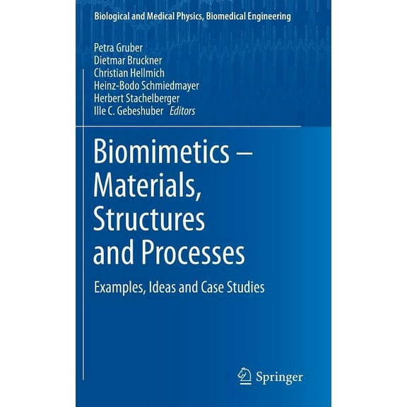 Biological and Medical Physics, Biomedic Biomimetics - Materials, Structures and Processes: Examples, Ideas and Case Studies, (Hardcover)