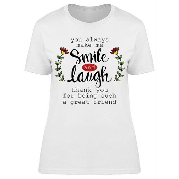 You Always Make Me Laugh T-Shirt Women -Image by Shutterstock, Female XX-Large