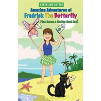 Amazing Adventures of Fredrick The Butterfly Plus Karen and Malibu Kool Kat!, (Paperback)