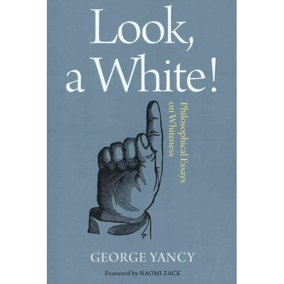 Look, A White! : Philosophical Essays on Whiteness (Paperback)