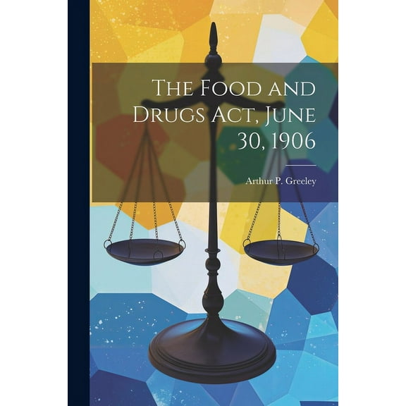 The Food and Drugs act, June 30, 1906 (Paperback)
