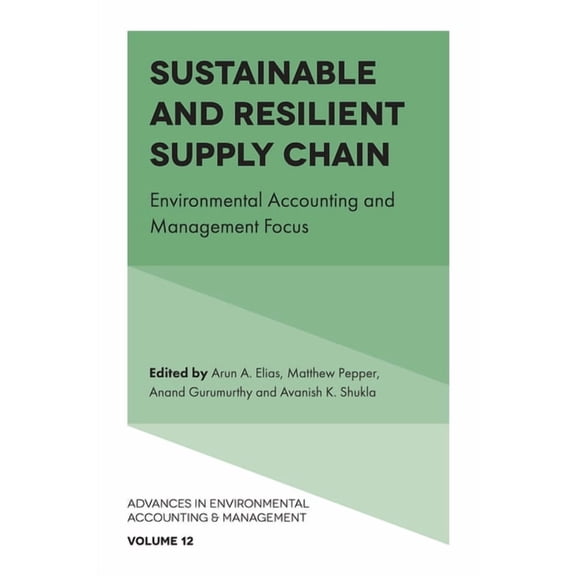 Advances in Environmental Accounting & M Sustainable and Resilient Supply Chain: Environmental Accounting and Management Focus, Book 12, (Hardcover)