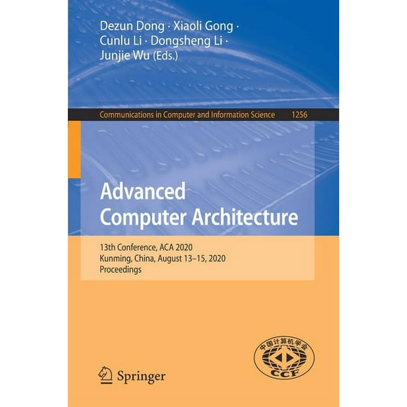 Communications in Computer and Informati Advanced Computer Architecture: 13th Conference, ACA 2020, Kunming, China, August 13-15, 2020, Proceedings, Book 1256, (Paperback)