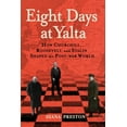 thumbnail image 1 of Pre-Owned Eight Days at Yalta: How Churchill, Roosevelt, and Stalin Shaped the Post-War World (Hardcover) 0802147658 9780802147653, 1 of 1