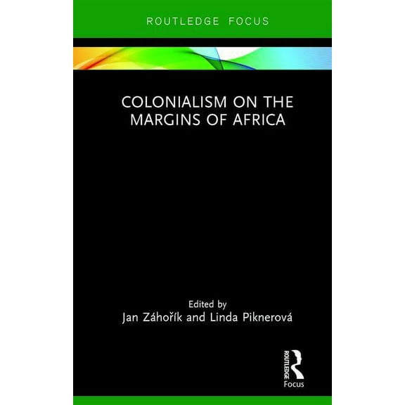 Routledge Studies in the Modern History Colonialism on the Margins of Africa, (Hardcover)