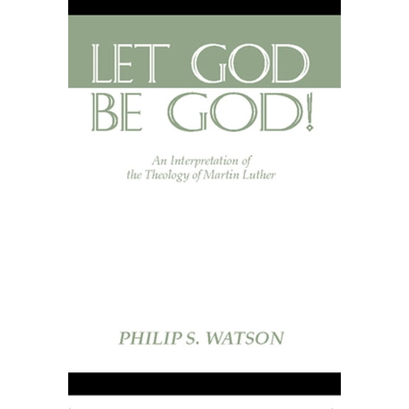Pre-Owned Let God Be God: An Interpretation of the Theology of Martin Luther (Paperback) 1579105084 9781579105082