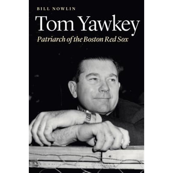 Pre-Owned Tom Yawkey : Patriarch of the Boston Red Sox (Hardcover)