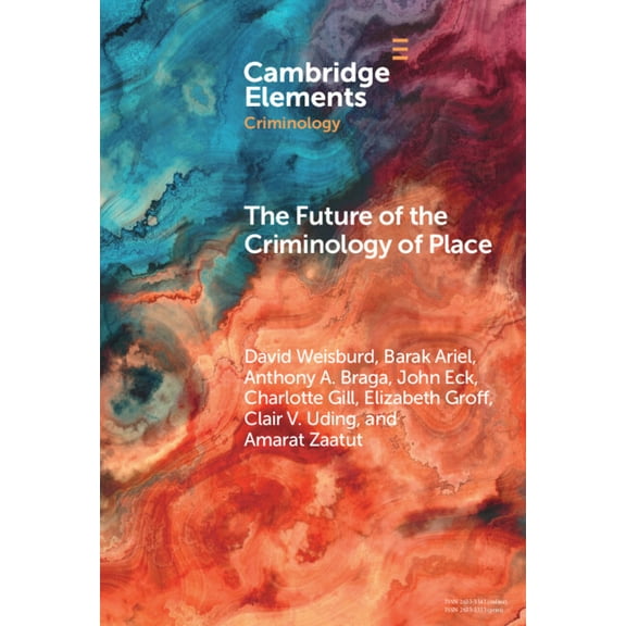 Elements in Criminology The Future of the Criminology of Place, (Hardcover)