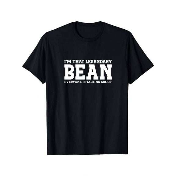 I'M THAT LEGENDARY BEAN EVERYONE IS TALKING ABOUT Casual Digital Print  Pure Heavy Cotton T Shirt 100%  Cotton