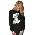 thumbnail image 4 of Just One More Workout Motivation Long Sleeve TShirt Men Women Brisco Brands X, 4 of 6