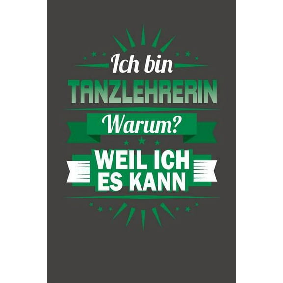 Ich Bin Tanzlehrerin - Warum? Weil Ich Es Kann: Praktischer Wochenplaner für ein ganzes Jahr ohne festes Datum (Paperback)