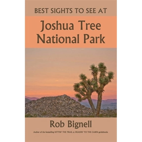 Best Sights to See: Best Sights to See at Joshua Tree National Park (Paperback)