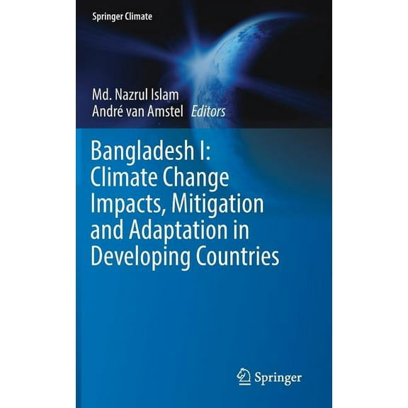 Springer Climate Bangladesh I: Climate Change Impacts, Mitigation and Adaptation in Developing Countries, (Hardcover)