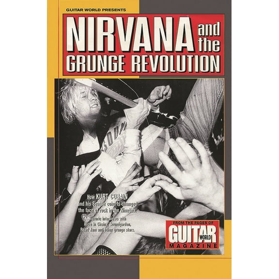 Guitar World Presents Guitar World Presents Nirvana and the Grunge Revolution, (Paperback)
