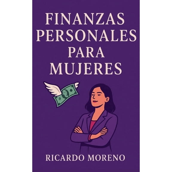How to Achieve Success Finanzas Personales Para Mujeres, Book 1, (Paperback)