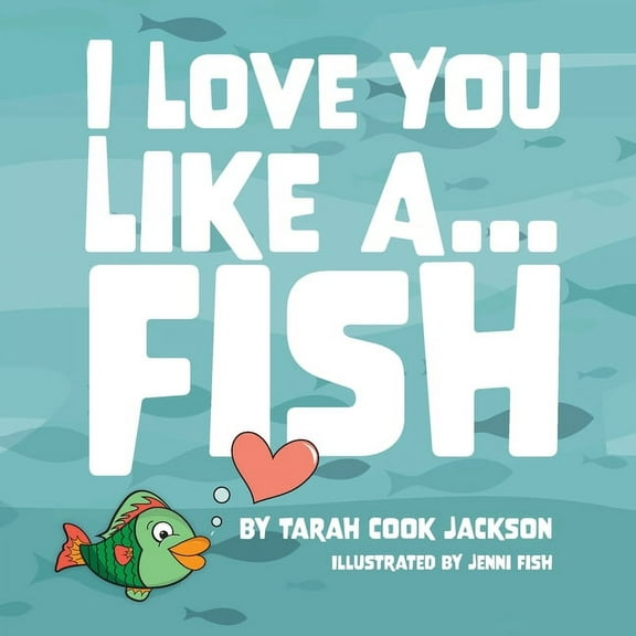 I Love You Like a...Fish, (Paperback)