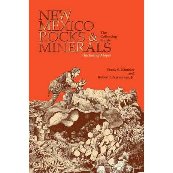 New Mexico Rocks and Minerals: The Collecting Guide -- Frank S. Kimbler
