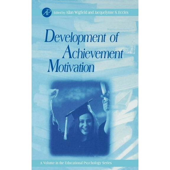 Educational Psychology Development of Achievement Motivation: Volume ., Book ., (Hardcover)