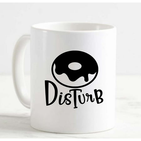 

Coffee Mug Donut Disturb Funny Pun Sweets Food Leave Me Alone White Cup Funny Gifts for work office him her